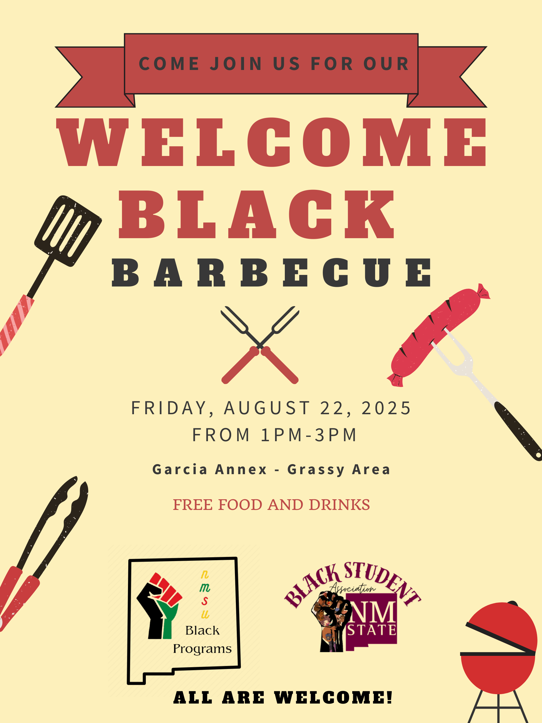 The image is a promotional flyer for a "Welcome Black Barbecue" event. It features a beige background with red and black accents. At the top, a red ribbon banner with black text reads "Come Join Us For Our." Below, large red and black text announces "Welcome Black Barbecue." In the center, there are illustrations of a spatula, tongs, and a fork with a sausage, all in red and black. The event details state it will be held on "Friday, August 22, 2025, from 1 PM - 3 PM" at "Garcia Annex - Grassy Area." The text "Free Food and Drinks" is highlighted in red. Near the bottom are logos for "NMSU Black Programs" and "Black Student Association NMSU," followed by the statement "All Are Welcome!" A red barbecue grill is depicted in the bottom right corner.